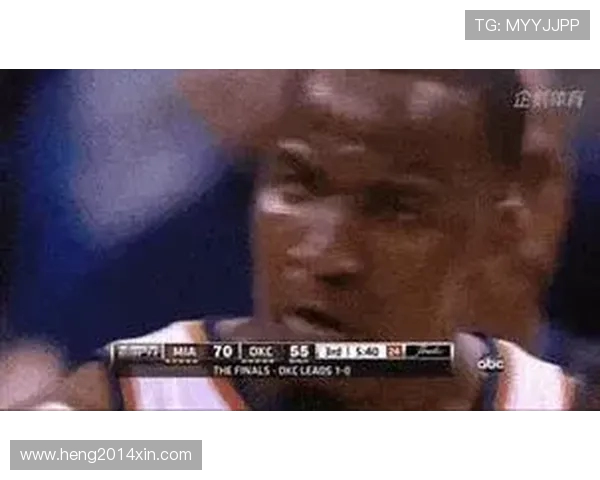 2013年NBA总决赛热火与雷霆的巅峰对决回顾与精彩瞬间分析 2013年NBA总决赛热火与雷霆的巅峰对决回顾与精彩瞬间分析